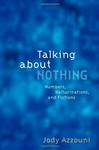 Talking About Nothing - Numbers, Hallucinations, and Fictions Hardcover