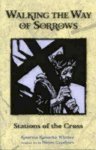 Walking The Way Of Sorrows: Stations Of The Cross