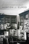 Montana& 39 S Pioneer Naturalist - Morton J. Elrod Hardcover