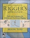 The Complete Rigger& 39 S Apprentice: Tools And Techniques For Modern And Traditional Rigging Hardcover 2ND Edition