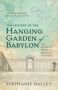 The Mystery Of The Hanging Garden Of Babylon - An Elusive World Wonder Traced   Paperback