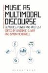 Music As Multimodal Discourse - Semiotics Power And Protest Hardcover
