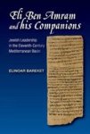 Eli Ben Amram And His Companions - Jewish Leadership In The Eleventh-century Mediterranean Basin Hardcover