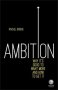 Ambition - Why It&  39 S Good To Want More And How To Get It   Paperback