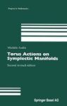 Torus Actions On Symplectic Manifolds Hardcover 2ND Revised Ed. 2004