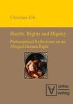 Health Rights And Dignity - Philosophical Reflections On An Alleged Human Right Hardcover
