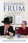Becoming Frum - How Newcomers Learn The Language And Culture Of Orthodox Judaism Hardcover New