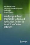 Mobile Agent-based Anomaly Detection And Verification System For Smart Home Sensor Networks Hardcover 1ST Ed. 2018