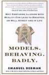 Models.behaving.badly.: Why Confusing Illusion With Reality Can Lead To Disaster On Wall Street And In Life