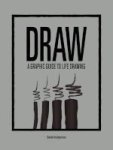 Draw - A Graphic Guide To Life Drawing Hardcover