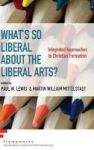 What& 39 S So Liberal About The Liberal Arts? Hardcover