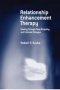 Relationship Enhancement Therapy - Healing Through Deep Empathy And Intimate Dialogue   Paperback