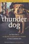 Thunder Dog - The True Story Of A Blind Man His Guide Dog And The Triumph Of Trust   Paperback