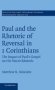 Paul And The Rhetoric Of Reversal In 1 Corinthians - The Impact Of Paul&  39 S Gospel On His Macro-rhetoric   Hardcover New