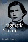 The Pragmatic Maxim: Essays On Peirce And Pragmatism