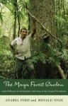 The Maya Forest Garden - Eight Millennia Of Sustainable Cultivation Of The Tropical Woodlands Hardcover