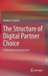 The Structure Of Digital Partner Choice - A Bourdieusian Perspective Hardcover 1ST Ed. 2017