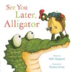 See You Later Alligator Hardcover