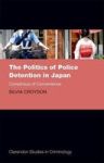 The Politics Of Police Detention In Japan - Consensus Of Convenience Hardcover
