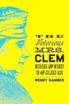 The Notorious Mrs. Clem - Murder And Money In The Gilded Age Hardcover
