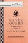 Silver Queen - The Fabulous Story Of Baby Doe Tabor Paperback