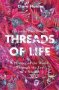 Threads Of Life - A History Of The World Through The Eye Of A Needle   Paperback