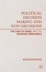 Political Decision Making And Non-decisions - The Case Of Israel And The Occupied Territories Hardcover