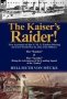 The Kaiser's Raider Two Accounts Of The S. M. S. Emden During The First World War By One Of Its Officers