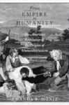 From Empire To Humanity - The American Revolution And The Origins Of Humanitarianism Hardcover