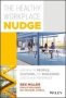 The Healthy Workplace Nudge - How Healthy People Culture And Buildings Lead To High Performance   Hardcover