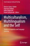 Multiculturalism Multilingualism And The Self - Studies In Linguistics And Language Learning Hardcover 1ST Ed. 2017
