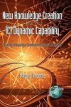 New Knowledge Creation Through Ict Dynamic Capability - Creating Knowledge Communities Using Broadband Hardcover New
