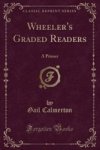 Wheeler& 39 S Graded Readers - A Primer Classic Reprint Paperback