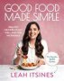 Good Food Made Simple - Healthy Recipes To Eat Well And Feel Incredible   Paperback