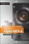 The Sony Alpha NEX-6   Paperback