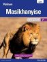 Platinum Masikhanyise Grade 7 Learner&  39 S Book   Isixhosa Home Language  : Grade 7: Learner&  39 S Book   Xhosa Paperback