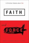 Faith And Force: A Christian Debate About War