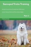 Samoyed Tricks Training Samoyed Tricks & Games Training Tracker & Workbook. Includes: Samoyed Multi-level Tricks Games & Agility