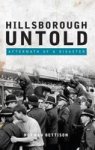 Hillsborough Untold - Aftermath Of A Disaster Hardcover
