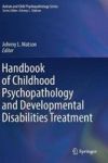 Handbook Of Childhood Psychopathology And Developmental Disabilities Treatment Hardcover 1ST Ed. 2017