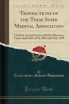Transactions Of The Texas State Medical Association - Thirtieth Annual Session Held At Houston Texas April 26TH 27TH 28TH And 29
