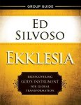 Ekklesia Group Guide: Rediscovering God's Instrument For Global Transformation