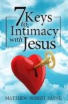 7 Keys To Intimacy With Jesus Hardcover