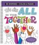 Color & Frame - Be Inspired: We Are All In This Together   Adult Coloring Book     Spiral Bound