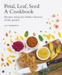 Petal Leaf Seed - Cooking With The Treasures Of The Garden Hardcover