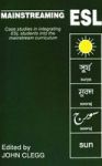 Mainstreaming Esl - Case-studies In Integrating Esl Students Into Mainstream Curriculum Paperback