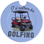 I'd Rather Be Golfing Quote With Golf Cart Licence Disk Holder