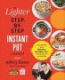 The Lighter Step-by-step Instant Pot Cookbook - Easy Recipes For A Slimmer Healthier You - With Photographs Of Every Step   Paperback