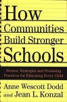 How Communities Build Stronger Schools: Stories Strategies And Promising Practices For Educating Every Child