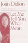 Let Me Tell You What I Mean   Paperback